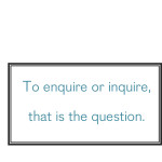 Inquiry vs. Enquiry